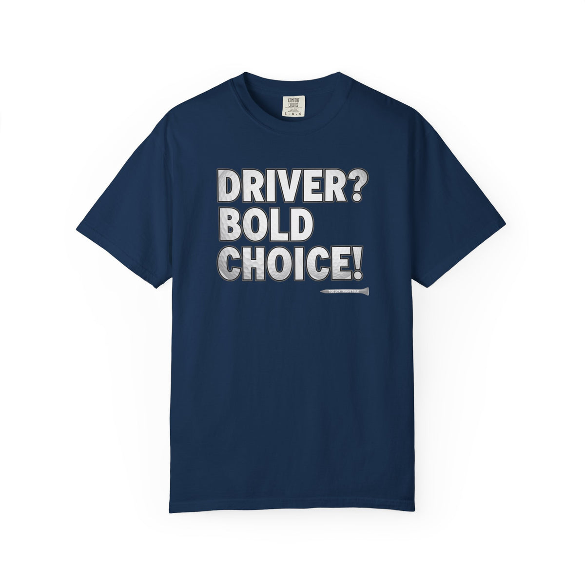 Driver? Bold Choice! Golf T-Shirt — Tee Box Trash Talk Signature Apparel