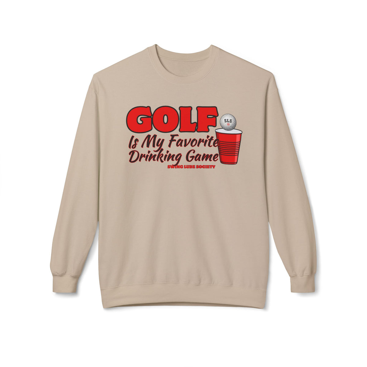 Golf Is My Favorite Drinking Game Golf Sweatshirt - Swing Lube Society Signature Apparel