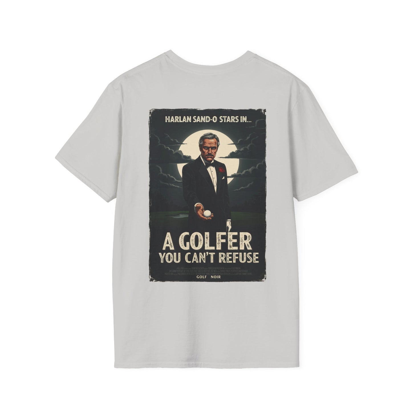 A GOLFER YOU CAN'T REFUSE T-Shirt - Starring Harlan Sand-O- Golf Noir Signature Apparel