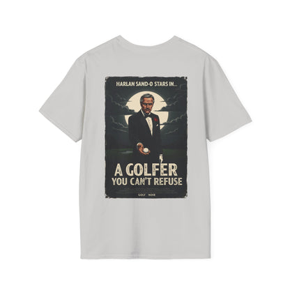 A GOLFER YOU CAN'T REFUSE T-Shirt - Starring Harlan Sand-O- Golf Noir Signature Apparel