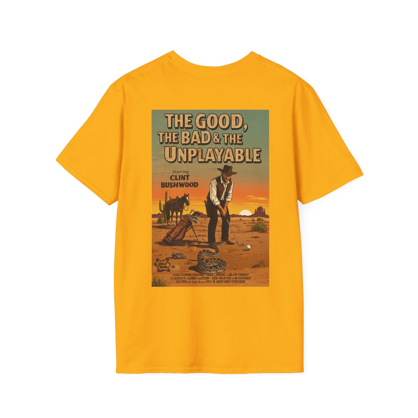 THE GOOD, THE BAD, & THE UNPLAYABLE T-Shirt - Starring CLINT BUSHWOOD - Golf Noir Signature Apparel