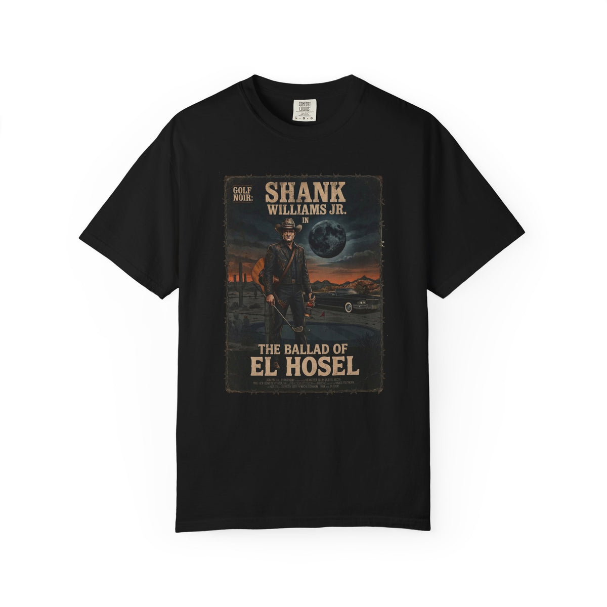 The Ballad of El Hosel T-Shirt — Shank Williams Jr. Golf Noir Collections