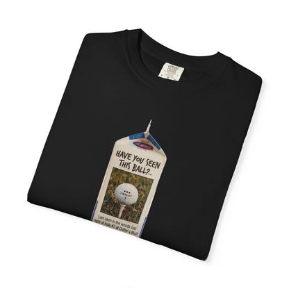 Have You Seen This Ball? T-Shirt - The Shag Bag Apparel