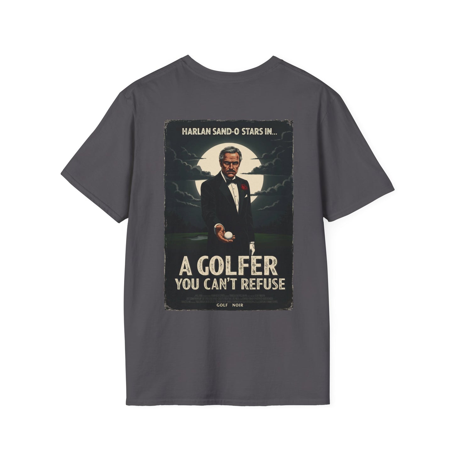 A GOLFER YOU CAN'T REFUSE T-Shirt - Starring Harlan Sand-O- Golf Noir Signature Apparel