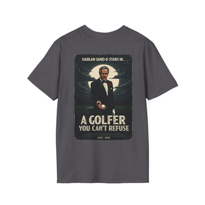 A GOLFER YOU CAN'T REFUSE T-Shirt - Starring Harlan Sand-O- Golf Noir Signature Apparel