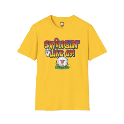 Swingin' Like 69! T-Shirt — XXX-OUT Designs Signature Apparel