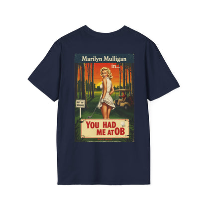 YOU HAD ME AT OB T-Shirt - Starring MARILYN MULLIGAN - Golf Noir Signature Apparel