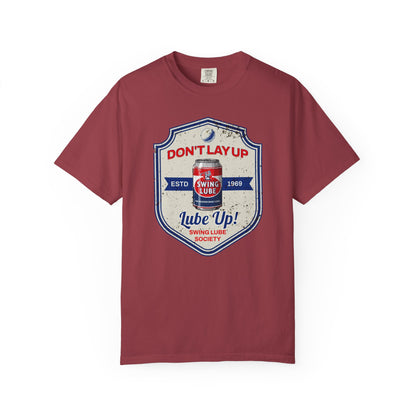 Don't Lay Up T-Shirt 3 — Swing Lube Society Signature Apparel