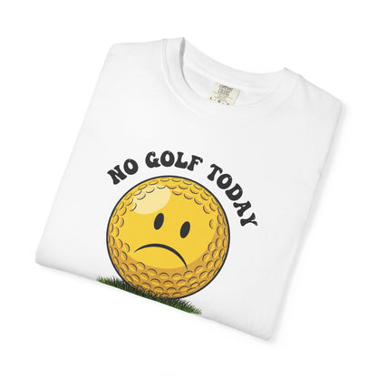 No Golf Today T-Shirt — It's a Golf Day Signature Apparel
