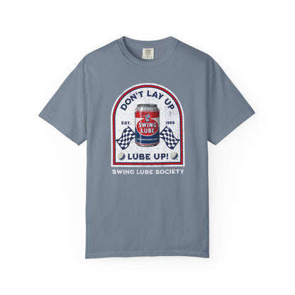 Don't Lay Up T-Shirt 2 — Swing Lube Society Signature Apparel