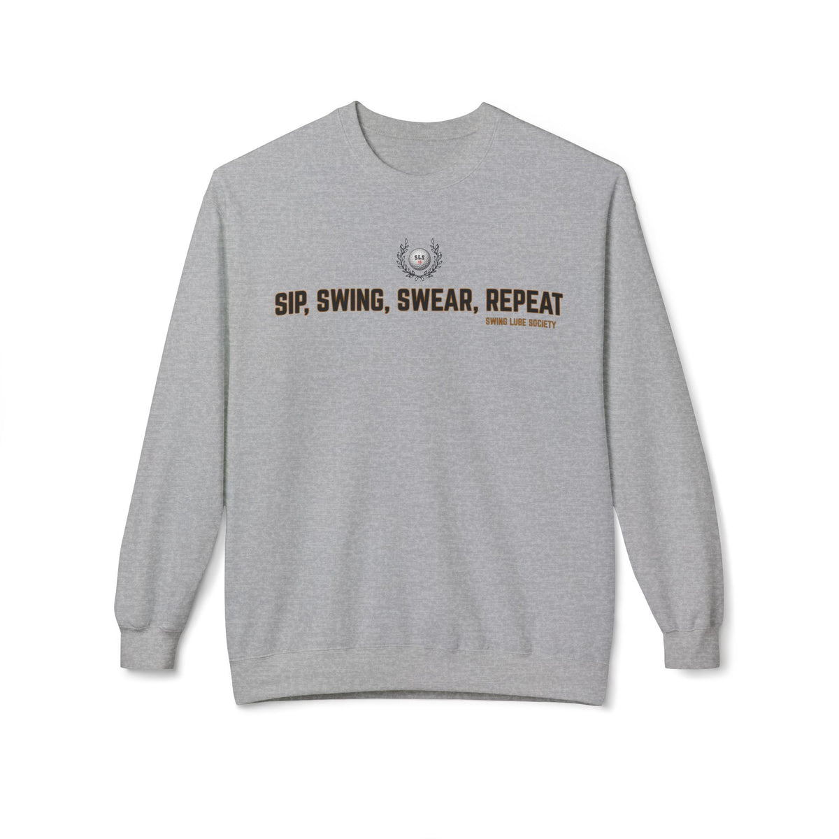 Sip, Swing, Swear, Repeat Sweatshirt - Swing Lube Society Signature Apparel