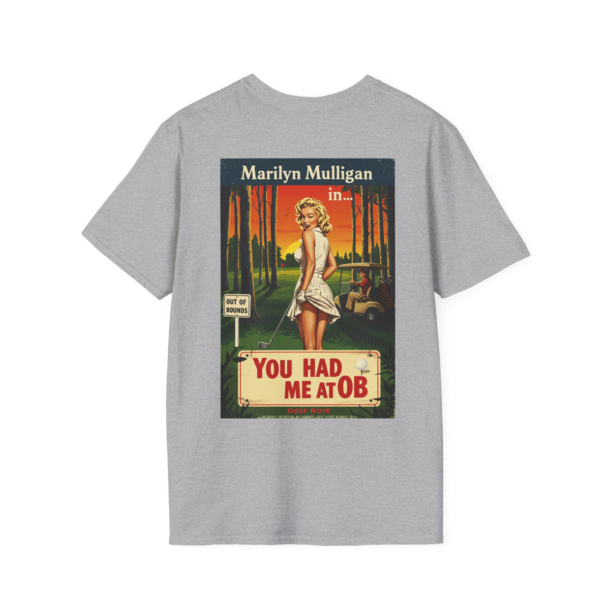YOU HAD ME AT OB T-Shirt - Starring MARILYN MULLIGAN - Golf Noir Signature Apparel
