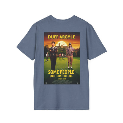 SOME PEOPLE JUST DON'T BELONG T-Shirt - Starring DUFF ARGYLE- Golf Noir Signature Apparel