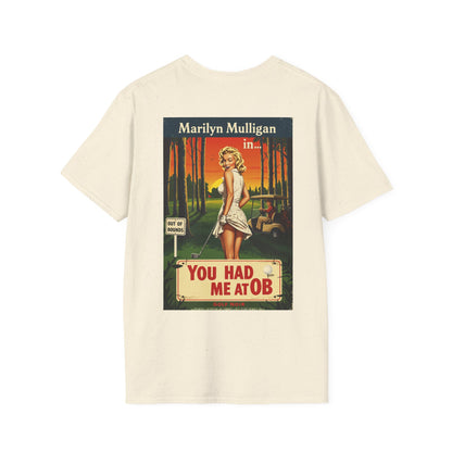 YOU HAD ME AT OB T-Shirt - Starring MARILYN MULLIGAN - Golf Noir Signature Apparel