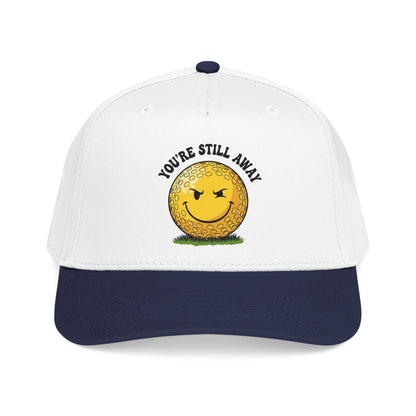 "You’re Still Away" Funny Golf Hat - It's a Golf Day Statement Headwear
