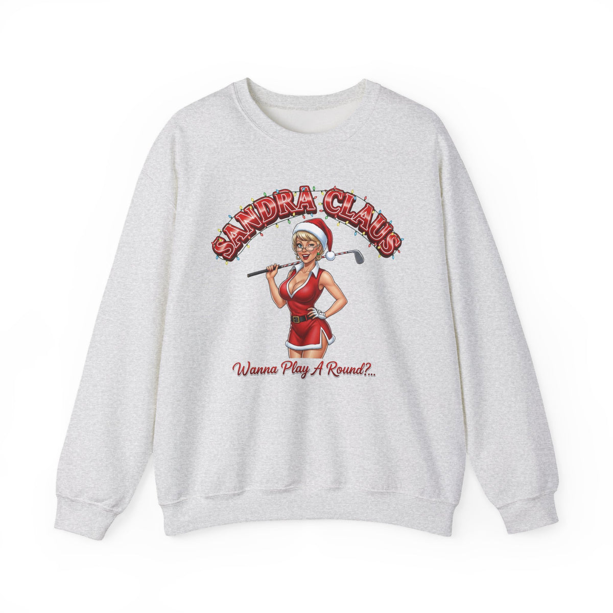 SANDRA CLAUS Christmas Sweatshirt - Wanna Play A Round?..