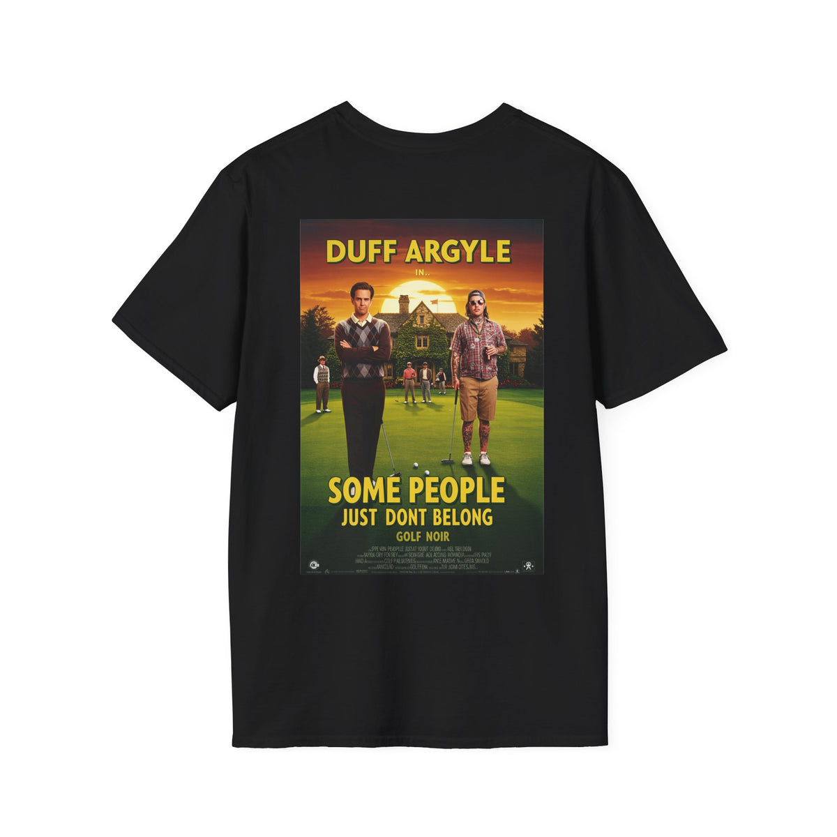 SOME PEOPLE JUST DON'T BELONG T-Shirt - Starring DUFF ARGYLE- Golf Noir Signature Apparel