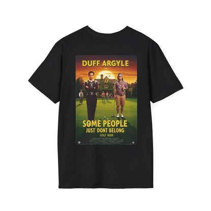 SOME PEOPLE JUST DON'T BELONG T-Shirt - Starring DUFF ARGYLE- Golf Noir Signature Apparel