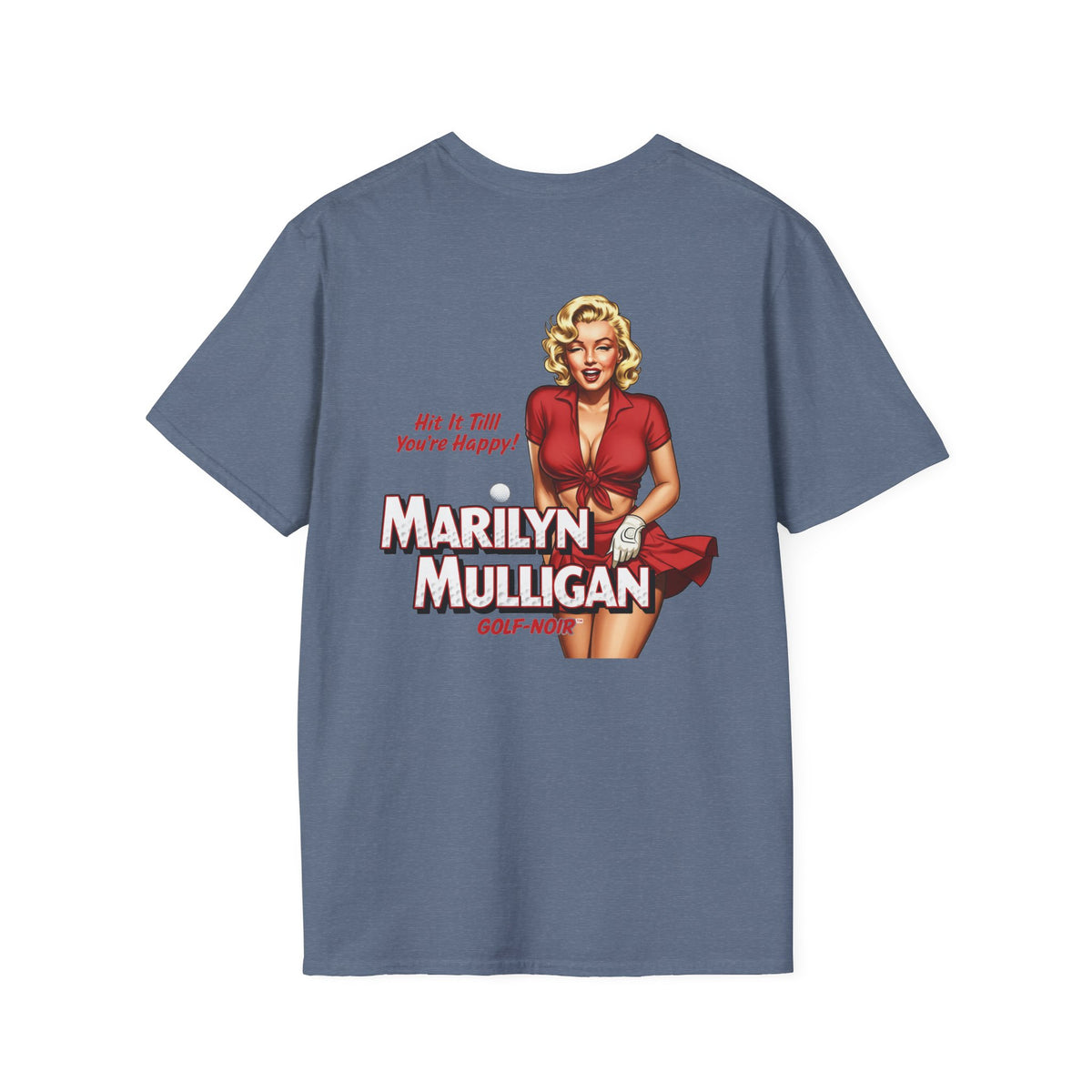 MARILYN MULLIGAN HIT IT TILL YOU'RE HAPPY T-Shirt - GOLF NOIR Apparel