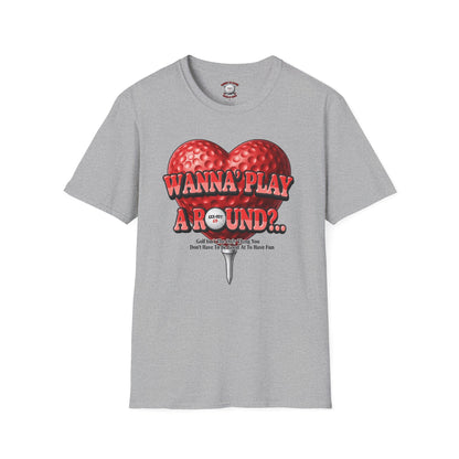 Wanna Play A Round? T-Shirt — XXX-OUT Design Signature Apparel