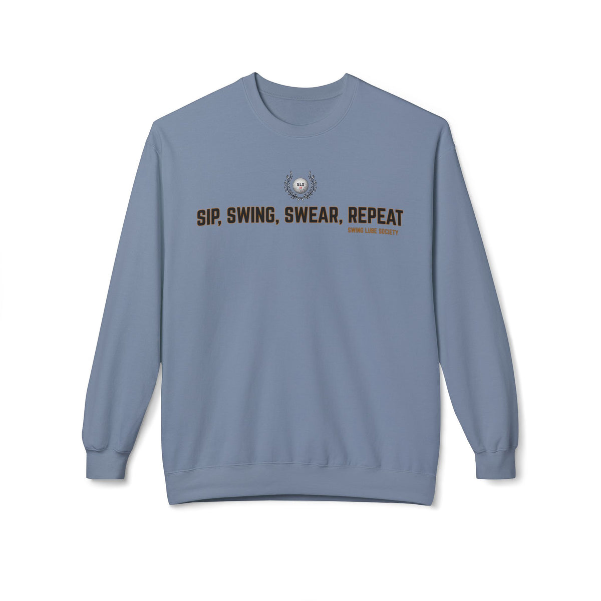 Sip, Swing, Swear, Repeat Sweatshirt - Swing Lube Society Signature Apparel