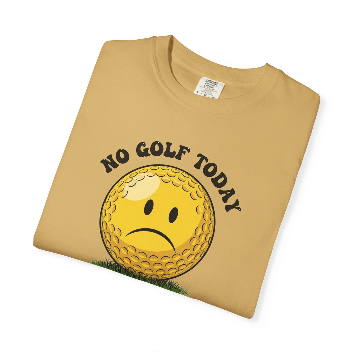 No Golf Today T-Shirt — It's a Golf Day Signature Apparel