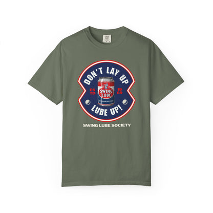 Don't Lay Up T-Shirt 4 — Swing Lube Society Signature Apparel