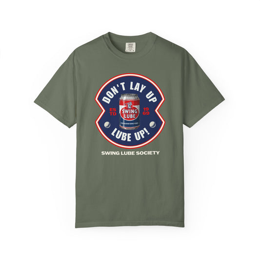 Don't Lay Up T-Shirt 4 — Swing Lube Society Signature Apparel