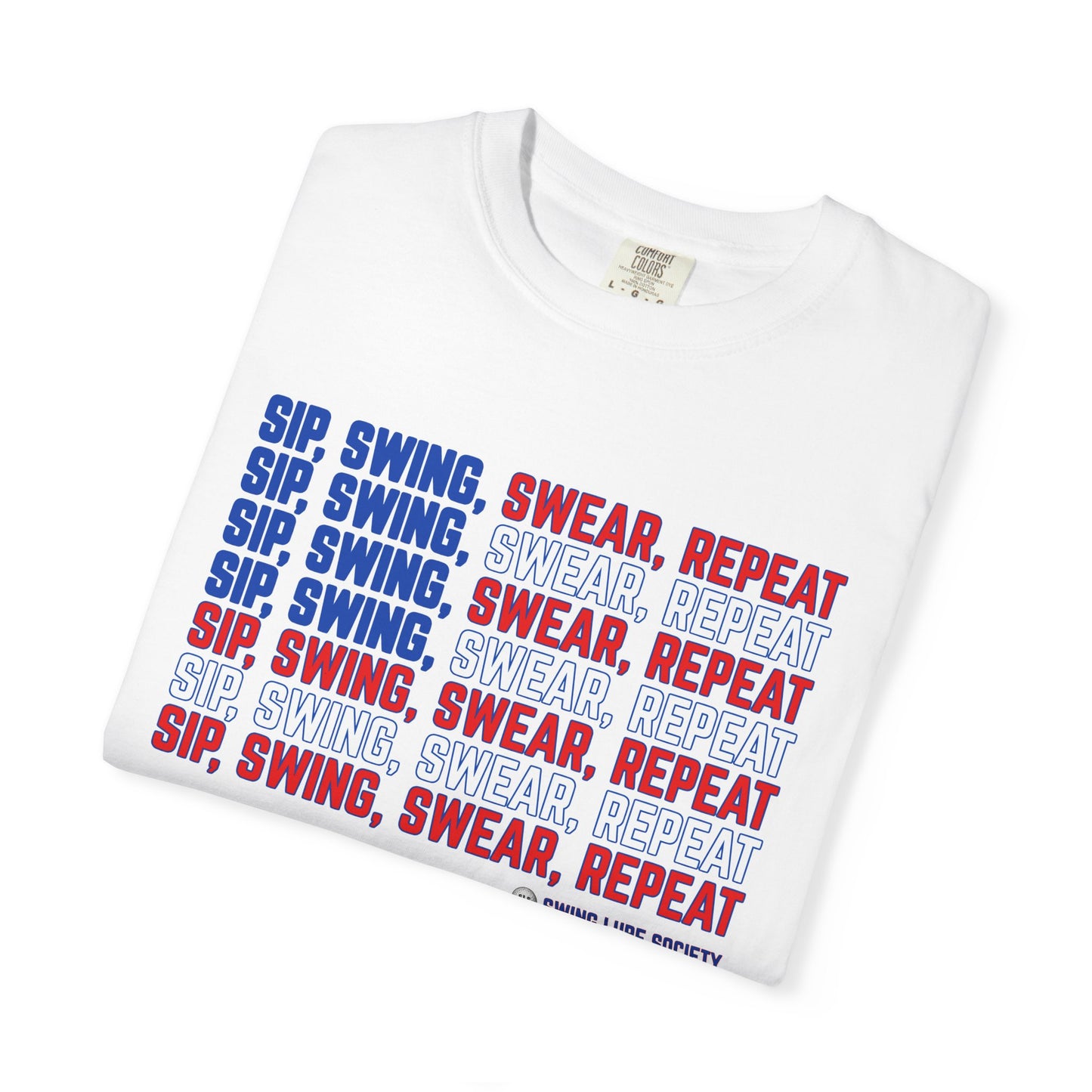 “Sip, Swing, Swear, Repeat” T-Shirt - Swing Lube Society Signature Apparel