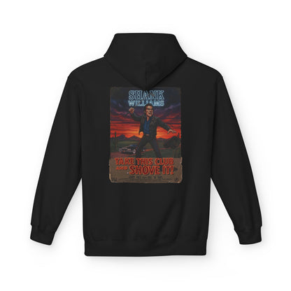 TAKE THIS CLUB AND SHOVE IT Hoodie - Starring SHANK WILLIAMS Apparel