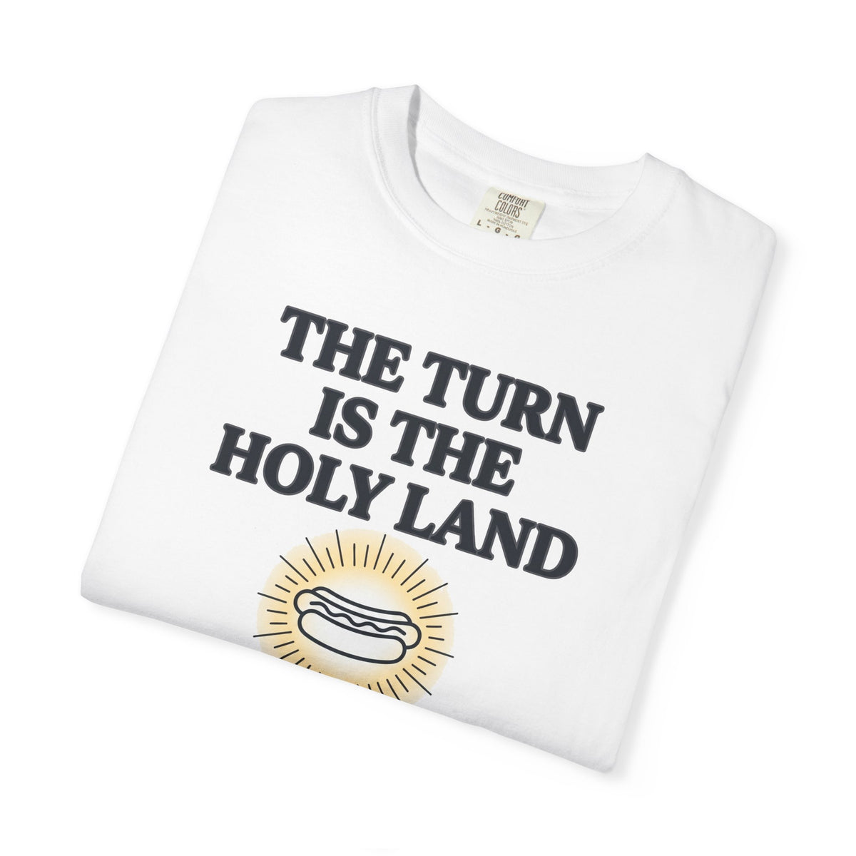 The Turn is The Holy Land T-Shirt — The Shag Bag Apparel