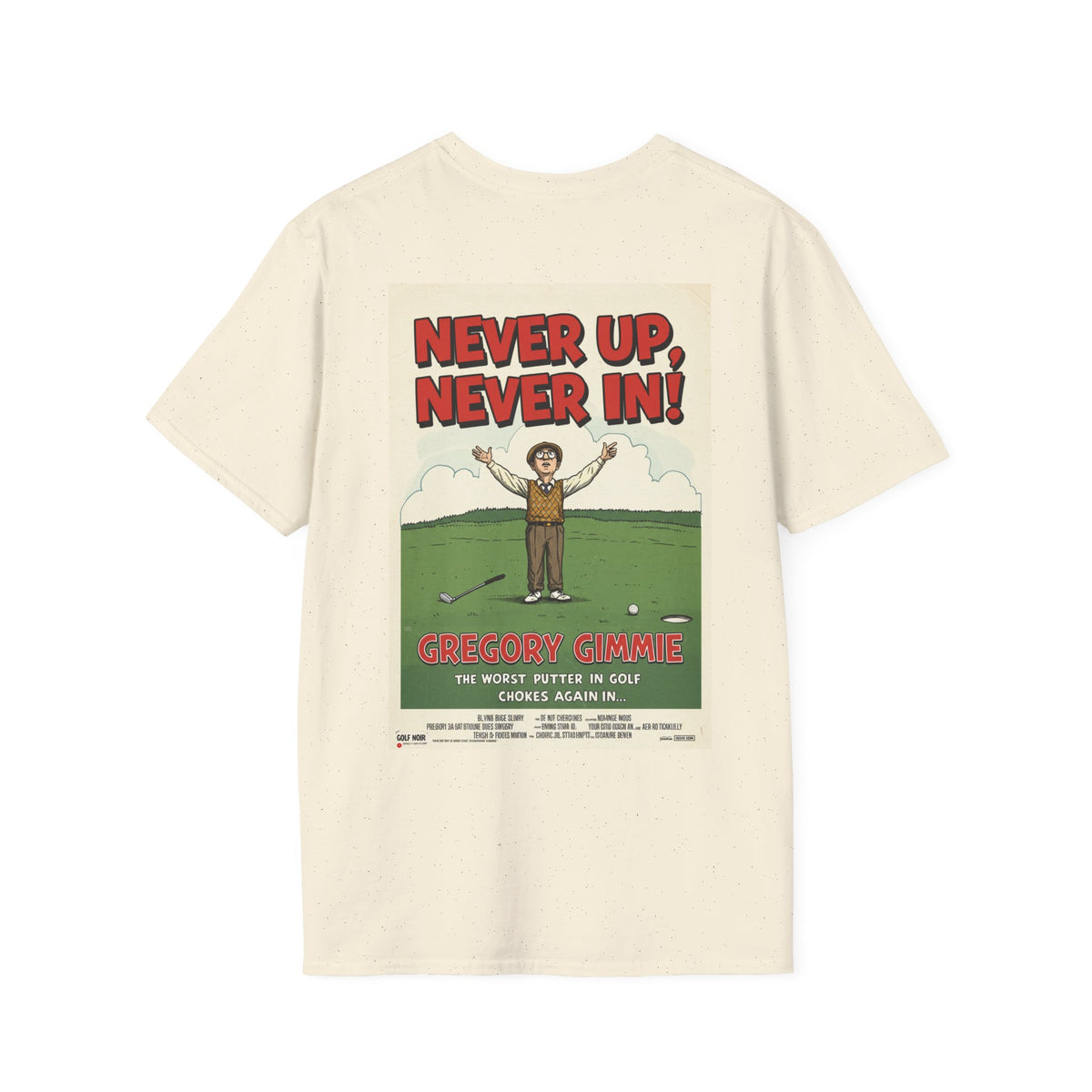 NEVER UP NEVER IN T-Shirt - Starring GREGORY GIMMIE