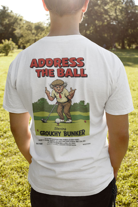 ADDRESS THE BALL T-Shirt - Starring GROUCHY BUNKER- Golf Noir Signature Apparel