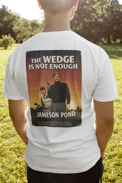 THE WEDGE IS NOT ENOUGH T-Shirt - Starring JAMESON POND - Golf Noir Signature Apparel