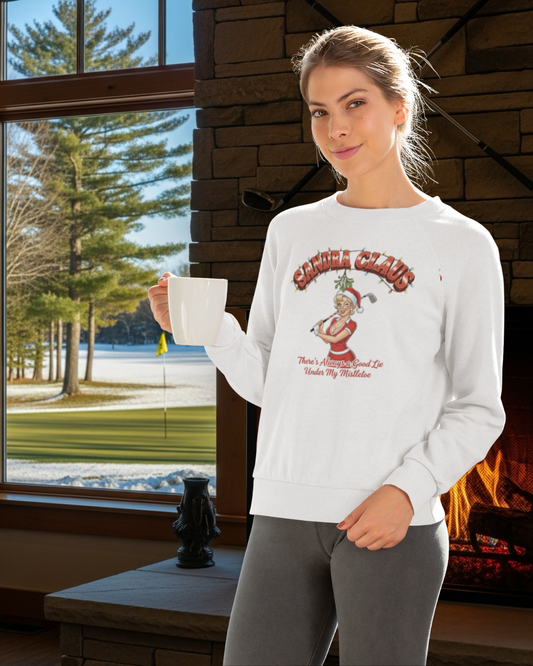 SANDRA CLAUS Christmas Sweatshirt - There's Always A Good Lie Under My Mistletoe