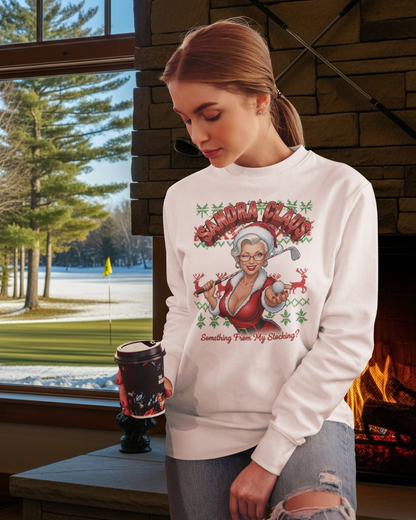 SANDRA CLAUS Ugly Christmas Sweatshirt — Something From My Stocking?..