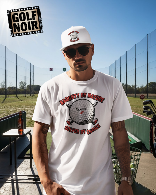 Naughty by Nature, Golfer by Choice T-Shirt - XXX-OUT Design Signature Apparel
