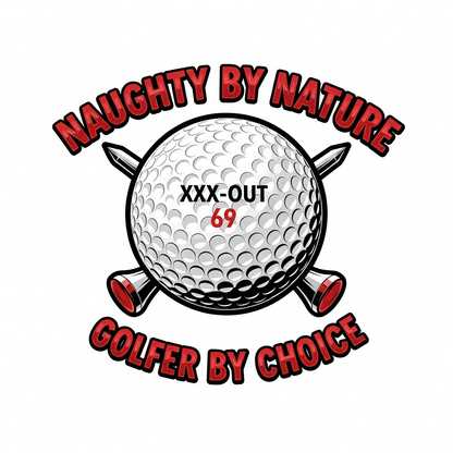 Naughty by Nature, Golfer by Choice T-Shirt - XXX-OUT Design Signature Apparel