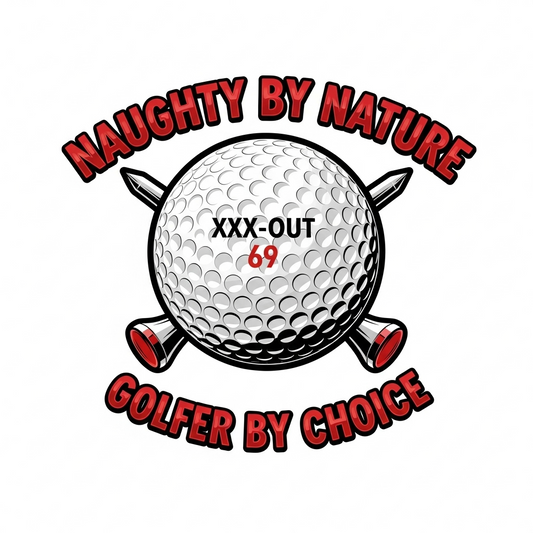 Naughty by Nature, Golfer by Choice T-Shirt - XXX-OUT Design Signature Apparel
