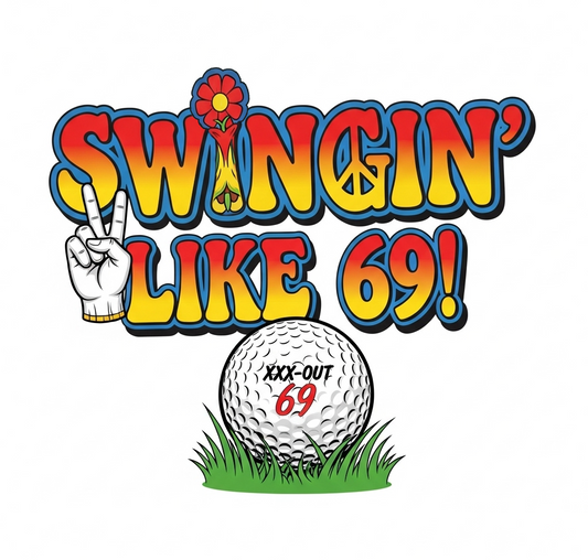 Swingin' Like 69! T-Shirt — XXX-OUT Designs Signature Apparel