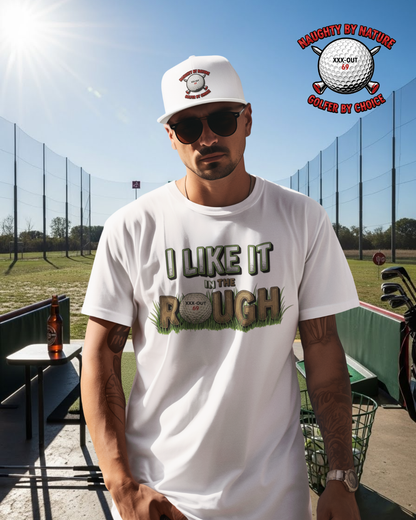 I Like It in the Rough Golf T-Shirt - XXX-OUT Designs Signature Apparel