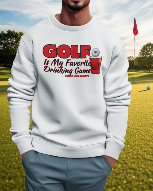 Golf Is My Favorite Drinking Game Golf Sweatshirt - Swing Lube Society Signature Apparel