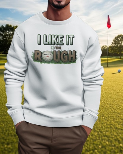 "I Like it in The Rough" Golf Sweatshirt – XXX-Out Signature Apparel