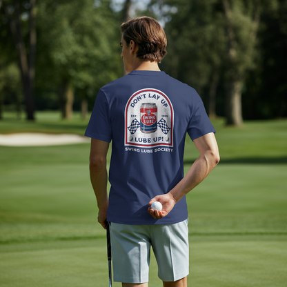 Don't Lay Up T-Shirt 2 — Swing Lube Society Signature Apparel