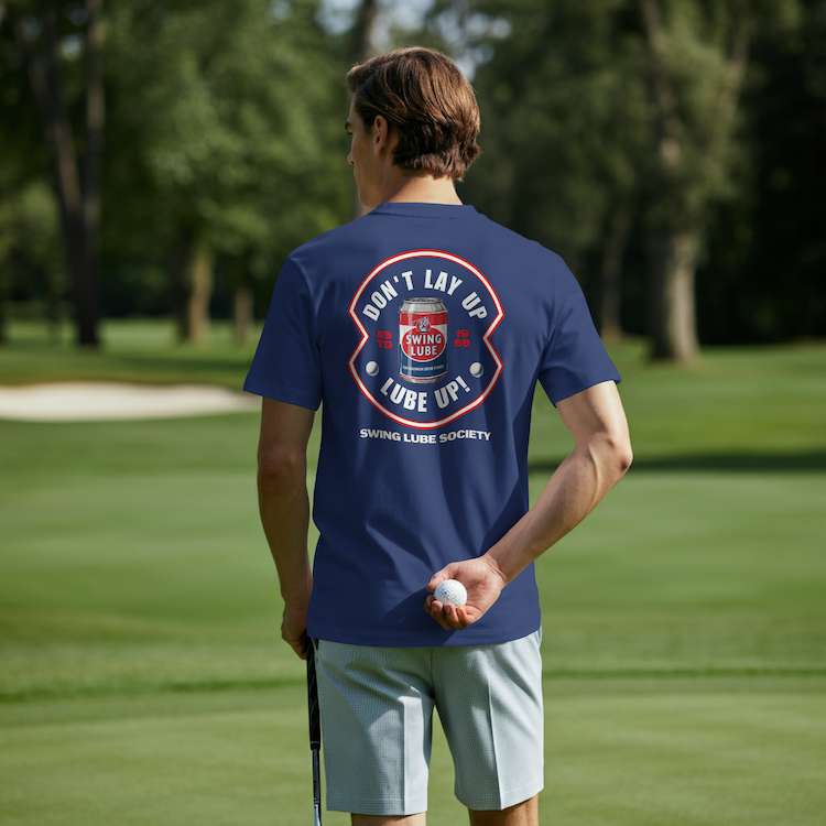 Don't Lay Up T-Shirt 4 — Swing Lube Society Signature Apparel