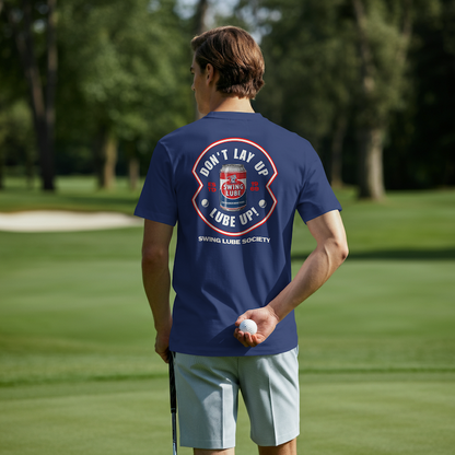 Don't Lay Up T-Shirt 4 — Swing Lube Society Signature Apparel
