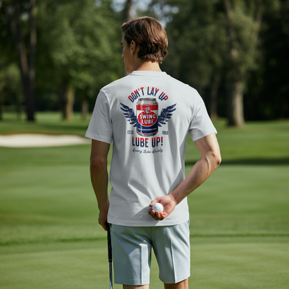Don't Lay Up T-Shirt 5 — Swing Lube Society Signature Apparel