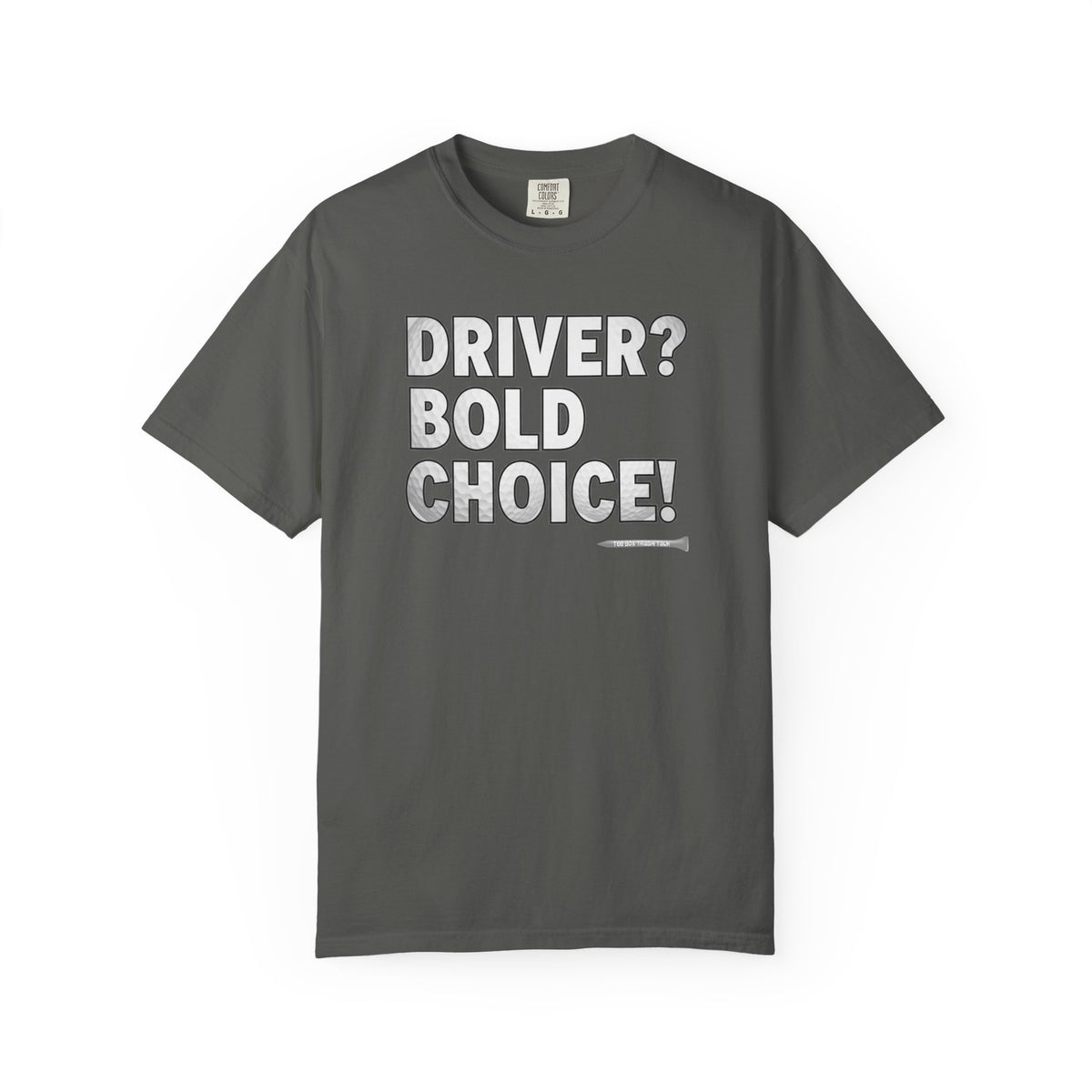 Driver? Bold Choice! Golf T-Shirt — Tee Box Trash Talk Signature Apparel
