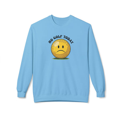"No Golf Today" Golf Sweatshirt - It's a Golf Day Signature Apparel