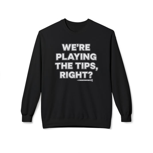 "We’re Playing the Tips, Right?" Golf Sweatshirt - Tee Box Trash Talk Signature Apparel